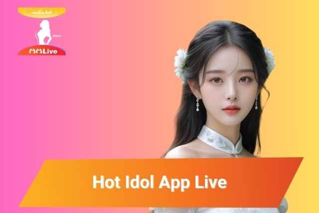 Về Chúng Tôi - MMLive: Sự Lựa Chọn Giải Trí Hàng Đầu tại Châu Á Hot Idol App Live là nơi kết nối với những Idol theo sở thích